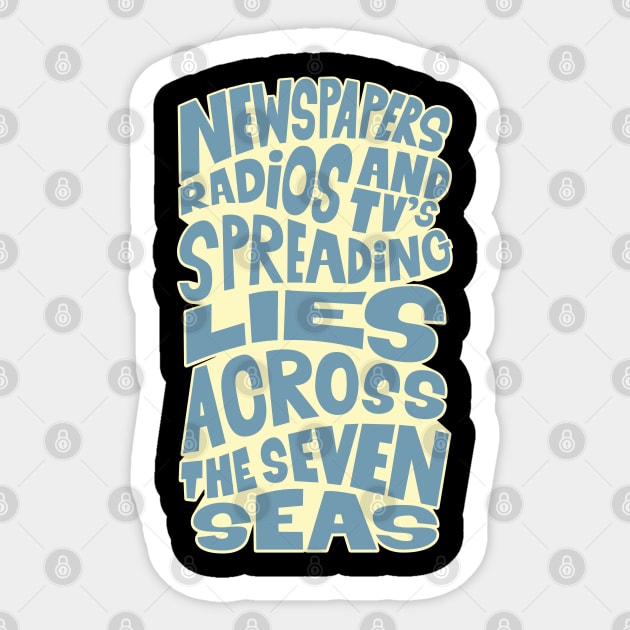 Newspapers, radios and Tv´s spreading lies across the seven seas. Sticker by Boogosh